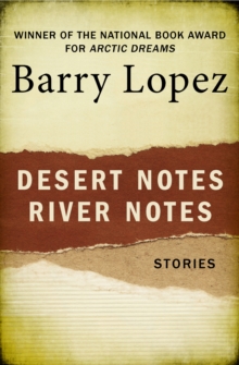 Desert Notes and River Notes : Stories