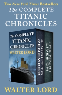 The Complete Titanic Chronicles : A Night to Remember and The Night Lives On