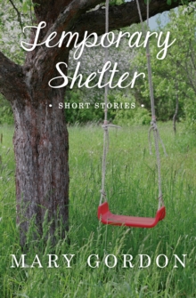 Temporary Shelter : Short Stories