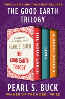 The Good Earth Trilogy : The Good Earth, Sons, and A House Divided