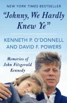 "Johnny, We Hardly Knew Ye" : Memories of John Fitzgerald Kennedy