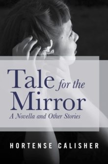 Tale for the Mirror : A Novella and Other Stories