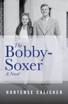 The Bobby-Soxer : A Novel