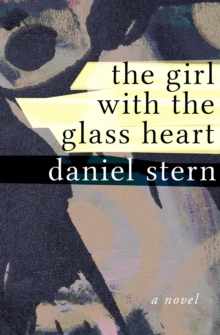 The Girl with the Glass Heart : A Novel