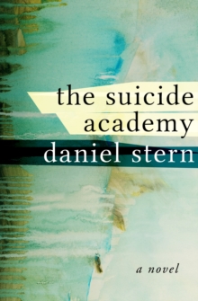 The Suicide Academy : A Novel