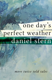 One Day's Perfect Weather : More Twice Told Tales