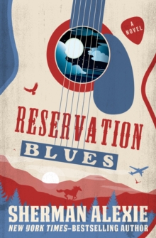 Reservation Blues : A Novel