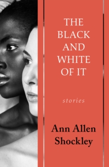 The Black and White of It : Stories