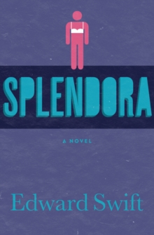 Splendora : A Novel