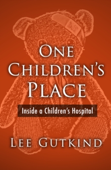 One Children's Place : Inside a Children's Hospital