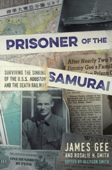 Prisoner of the Samurai : Surviving the Sinking of the USS Houston and the Death Railway