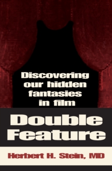 Double Feature : Discovering Our Hidden Fantasies in Film