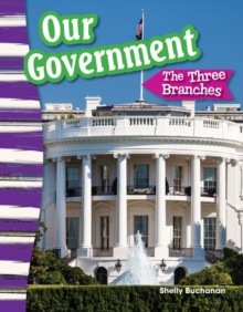 Our Government : The Three Branches