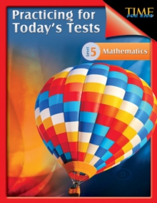 TIME For Kids: Practicing for Today's Tests : Mathematics Level 5