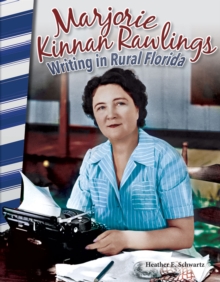 Marjorie Kinnan Rawlings : Writing in Rural Florida