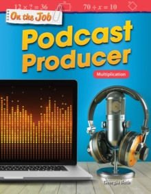 On the Job: Podcast Producer : Multiplication