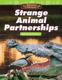 Amazing Animals: Strange Animal Partnerships : Multiplying Fractions