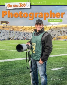 On the Job: Photographer : Place Value