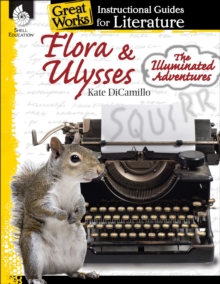 Flora & Ulysses: The Illuminated Adventures : An Instructional Guide for Literature