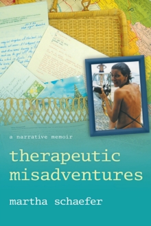 Therapeutic Misadventures : A Narrative Memoir