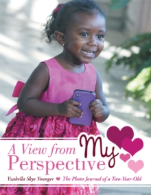 A View from My Perspective : The Photo Journal of a Two-Year-Old