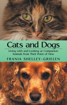 Cats and Dogs : Living with and Looking at Companion Animals from Their Point of View