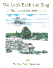 We Look Back and Sing! : A History of the Spirituals