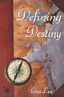 Defining Destiny : Book One of the Truenorth/Destinybay Series