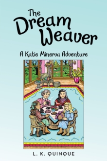 The Dream Weaver : A Katie Minerva Adventure