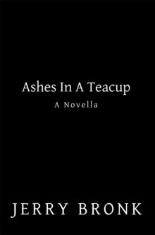 Ashes in a Teacup : A Novella