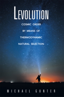 Levolution : Cosmic Order by Means of Thermodynamic Natural Selection