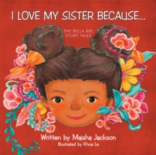 I Love My Sister Because... : The Bella Bee Story Tales