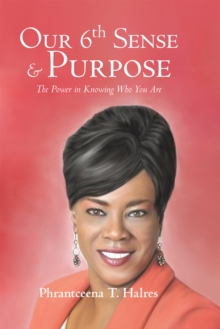 Our 6Th Sense & Purpose : The Power in Knowing Who You Are