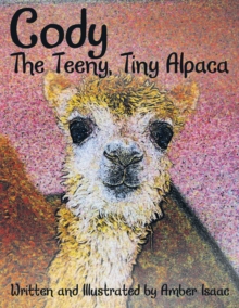 Cody : The Teeny, Tiny Alpaca