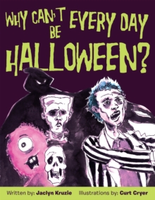 Why Can'T Every Day Be Halloween?