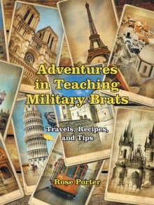 Adventures in Teaching Military Brats : Travels, Recipes, and Tips