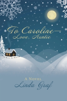 To Caroline-Love, Auntie : A Novel