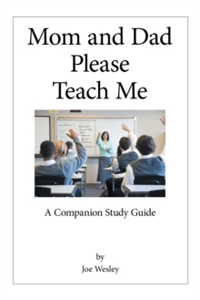 Mom and Dad Please Teach Me : A Companion Study Guide