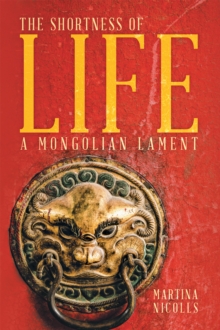 The Shortness of Life : A Mongolian Lament