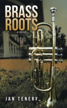 Brass Roots : A Novel