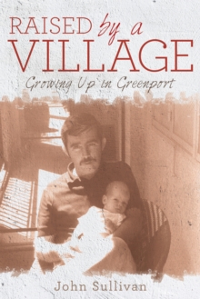 Raised by a Village : Growing up in Greenport