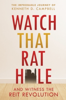 Watch That Rat Hole : And Witness the Reit Revolution