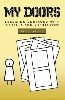 My Doors : Becoming Unhinged with Anxiety and Depression