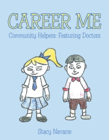 Career Me : Community Helpers: Featuring Doctors