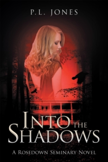 Into the Shadows : A Rosedown Seminary Novel