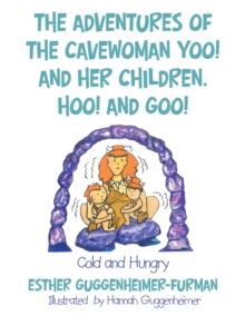 The Adventures of the Cavewoman Yoo! and Her Children, Hoo! and Goo! : Cold and Hungry