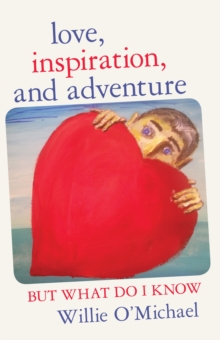 Love, Inspiration, and Adventure : But What Do I Know