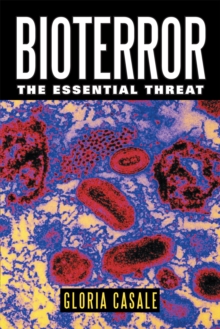 Bioterror : The Essential Threat