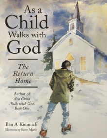 As a Child Walks with God : The Return Home