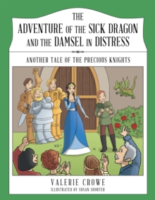 The Adventure of the Sick Dragon and the Damsel in Distress : Another Tale of the Precious Knights